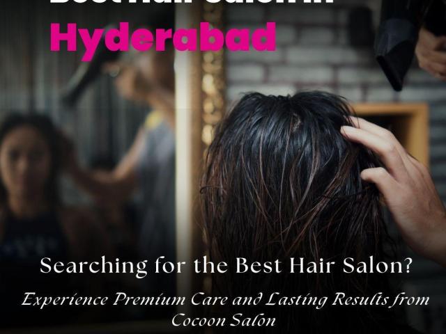 Best Hair Salon in Hyderabad | 7032111525 | Cocoon Salon
