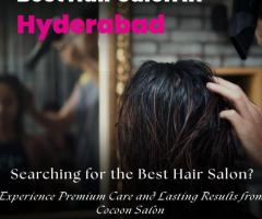 Best Hair Salon in Hyderabad | 7032111525 | Cocoon Salon