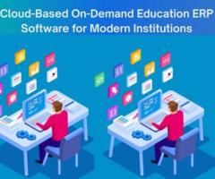 Cloud-Based On-Demand Education ERP Software for Modern Institutions